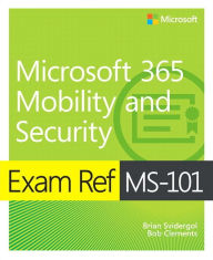 Title: Exam Ref MS-101 Microsoft 365 Mobility and Security / Edition 1, Author: Brian Svidergol