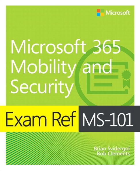 Exam Ref MS-101 Microsoft 365 Mobility and Security / Edition 1