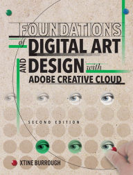 Title: Foundations of Digital Art and Design with Adobe Creative Cloud / Edition 2, Author: xtine burrough