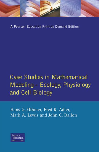 Case Studies in Mathematical Modeling: Ecology, Physiology, and Cell Biology / Edition 1