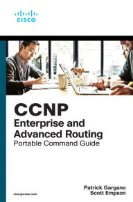 Title: CCNP and CCIE Enterprise Core & CCNP Enterprise Advanced Routing Portable Command Guide: All ENCOR (350-401) and ENARSI (300-410) Commands in One Compact, Portable Resource / Edition 1, Author: Patrick Gargano