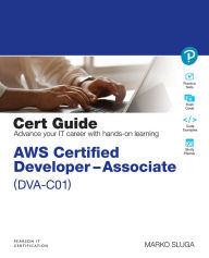 Title: AWS Certified Developer - Associate (DVA-C01) Cert Guide, Author: Marko Sluga