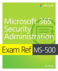 Download full ebooks google books Exam Ref MS-500 Microsoft 365 Security Administration / Edition 1 9780135802649