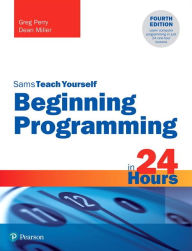 Title: Beginning Programming in 24 Hours, Sams Teach Yourself, Author: Greg Perry