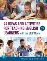 Title: 99 Ideas and Activities for Teaching English Learners with the SIOP Model, Author: MaryEllen Vogt