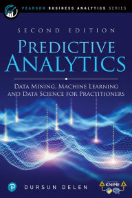 Title: Predictive Analytics: Data Mining, Machine Learning and Data Science for Practitioners, Author: Dursun Delen