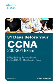 Title: 31 Days Before your CCNA Exam: A Day-By-Day Review Guide for the CCNA 200-301 Certification Exam / Edition 1, Author: Allan Johnson