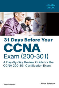 Title: 31 Days Before your CCNA Exam: A Day-By-Day Review Guide for the CCNA 200-301 Certification Exam, Author: Allan Johnson