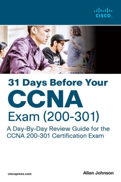 31 Days Before your CCNA Exam: A Day-By-Day Review Guide for the CCNA 200-301 Certification Exam