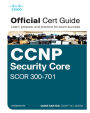 CCNP and CCIE Security Core SCOR 350-701 Official Cert Guide