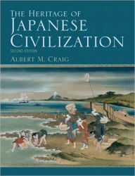 Title: The Heritage of Japanese Civilization / Edition 2, Author: Albert M. Craig