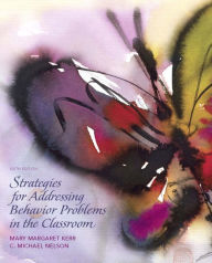 Title: Strategies for Addressing Behavior Problems in the Classroom / Edition 6, Author: Mary Kerr