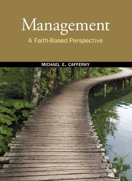 Management: A Faith-Based Perspective / Edition 1