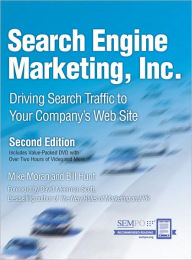 Title: Search Engine Marketing, Inc.: Driving Search Traffic to Your Company's Web Site / Edition 2, Author: Mike Moran