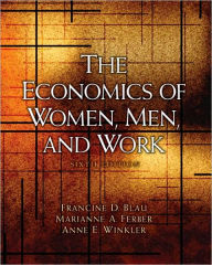 Title: Economics of Women, Men, and Work / Edition 6, Author: Francine D Blau