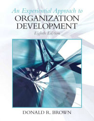 Title: An Experiential Approach to Organization Development / Edition 8, Author: Donald Brown