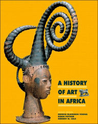 Title: A History of Art in Africa / Edition 2, Author: Monica B. Visona