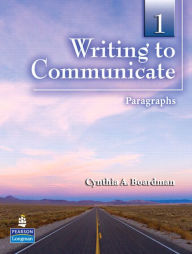 Title: Writing to Communicate 1: Paragraphs / Edition 1, Author: CYNTHIA BOARDMAN