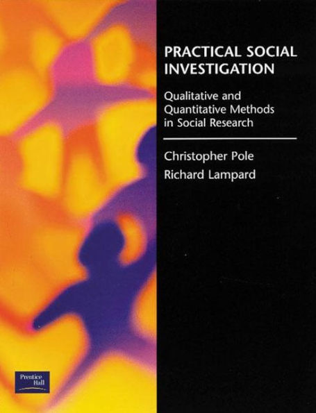 Practical Social Investigation: Qualitative and Quantitative Methods Research