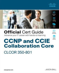 Title: CCNP and CCIE Collaboration Core CLCOR 350-801 Official Cert Guide / Edition 1, Author: Jason Ball