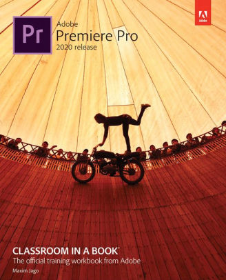 Adobe Premiere Pro Classroom In A Book Release By Maxim Jago Nook Book Ebook Barnes Noble