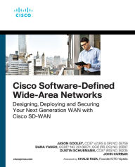 Title: Cisco Software-Defined Wide Area Networks: Designing, Deploying and Securing Your Next Generation WAN with Cisco SD-WAN, Author: Jason Gooley