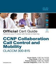 Title: CCNP Collaboration Call Control and Mobility CLACCM 300-815 Official Cert Guide, Author: Kyzer Davis