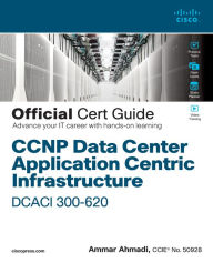 Title: CCNP Data Center Application Centric Infrastructure 300-620 DCACI Official Cert Guide, Author: Ammar Ahmadi