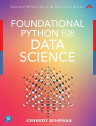 Title: Foundational Python for Data Science, Author: Kennedy Behrman