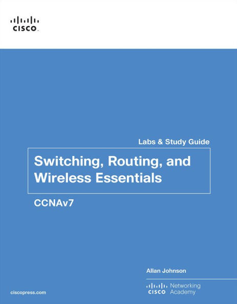 Switching, Routing, and Wireless Essentials Labs and Study Guide (CCNAv7) / Edition 1