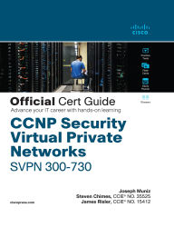 Title: CCNP Security Virtual Private Networks SVPN 300-730 Official Cert Guide, Author: Joseph Muniz