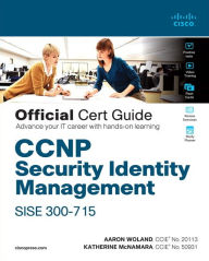 CCNP Security Identity Management SISE 300-715 Official Cert Guide / Edition 1