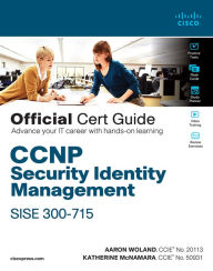 Title: CCNP Security Identity Management SISE 300-715 Official Cert Guide, Author: Aaron Woland