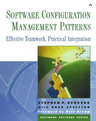 Title: Software Configuration Management Patterns: Effective Teamwork, Practical Integration, Author: Steve Berczuk