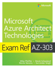 Title: Exam Ref AZ-303 Microsoft Azure Architect Technologies, Author: Timothy Warner