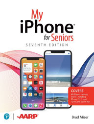 Title: My iPhone for Seniors (covers all iPhone running iOS 14, including the new series 12 family), Author: Brad Miser