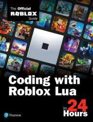 Title: Coding with Roblox Lua in 24 Hours: The Official Roblox Guide, Author: Official Roblox Books(Pearson)