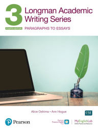Title: Longman Academic Writing - (AE) - with Enhanced Digital Resources (2020) - Student Book with MyEnglishLab & App - Paragraphs to Essays, Author: Alice Oshima