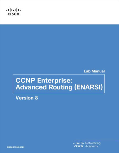 CCNP Enterprise: Advanced Routing (ENARSI) v8 Lab Manual