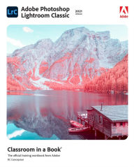 Title: Adobe Photoshop Lightroom Classic Classroom in a Book (2021 release), Author: Rafael Concepcion