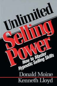 Title: Unlimited Selling Power: How to Master Hypnotic Skills, Author: Donald Moine