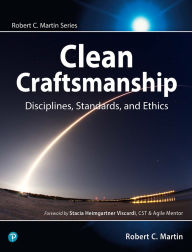 Title: Clean Craftsmanship: Disciplines, Standards, and Ethics, Author: Robert C. Martin