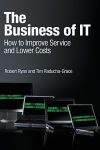 Alternative view 1 of The Business of IT: How to Improve Service and Lower Costs