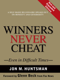 Title: Winners Never Cheat: Even in Difficult Times, Author: Jon Huntsman