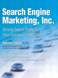 Title: Search Engine Marketing, Inc.: Driving Search Traffic to Your Company's Web Site, Author: Mike Moran