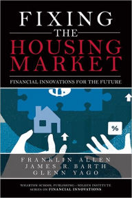 Title: Fixing the Housing Market: Financial Innovations for the Future, Author: Franklin Allen