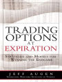 Trading Options at Expiration: Strategies and Models for Winning the Endgame