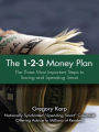 1-2-3 Money Plan, The: The Three Most Important Steps to Saving and Spending Smart