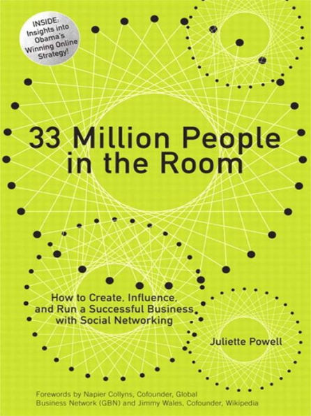 33 Million People in the Room: How to Create, Influence, and Run a Successful Business with Social Networking (Networking Technology: Security Series)