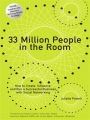 33 Million People in the Room: How to Create, Influence, and Run a Successful Business with Social Networking (Networking Technology: Security Series)